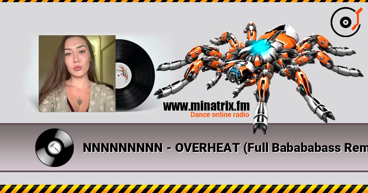 NNNNNNNNN - OVERHEAT (Full Babababass Remix) слухати онлайн у високій якості | Minatrix.FM