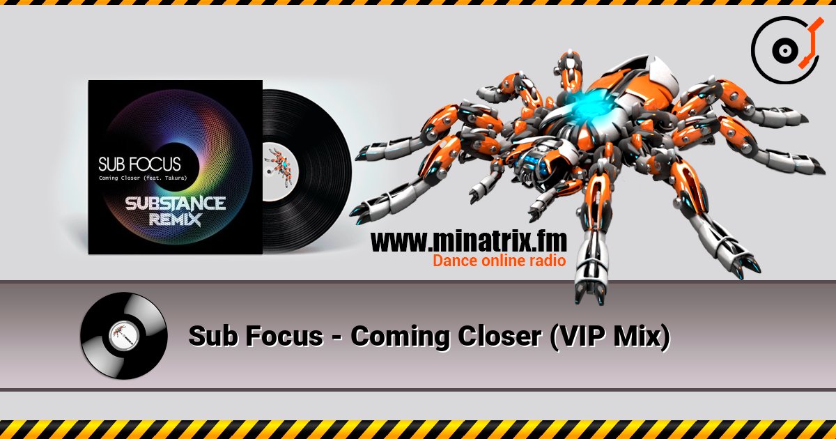 Sub Focus - Coming Closer (VIP Mix) listen online in high quality | Minatrix.FM