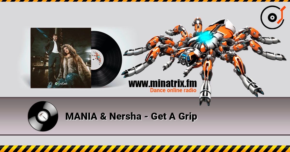MANIA & Nersha - Get A Grip слухати онлайн у високій якості | Minatrix.FM