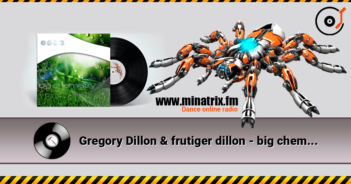 Gregory Dillon & frutiger dillon - big chemistry ♡ listen online in high quality | Minatrix.FM
