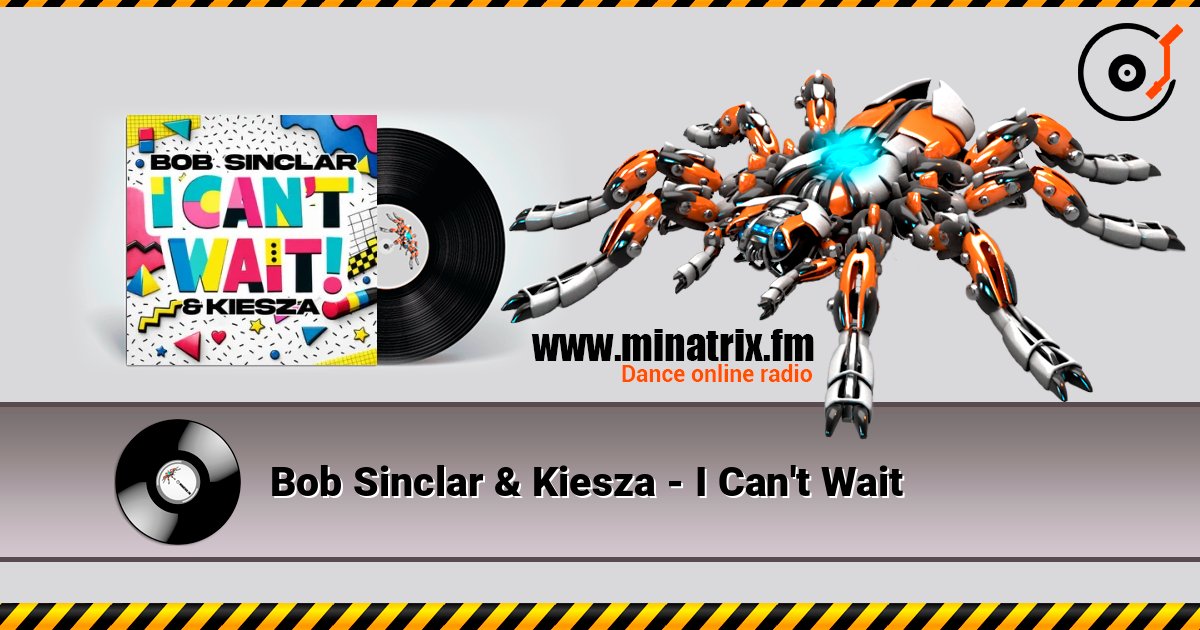 Bob Sinclar & Kiesza - I Can't Wait listen online in high quality | Minatrix.FM
