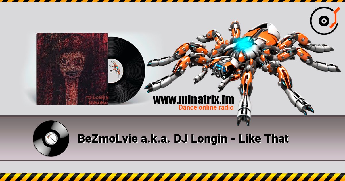 BeZmoLvie a.k.a. DJ Longin - Like That слухати онлайн у високій якості | Minatrix.FM