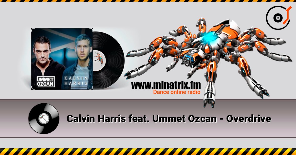 Calvin Harris feat. Ummet Ozcan - Overdrive ������� ���������