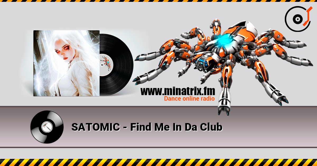 SATOMIC - Find Me In Da Club слухати онлайн у високій якості | Minatrix.FM