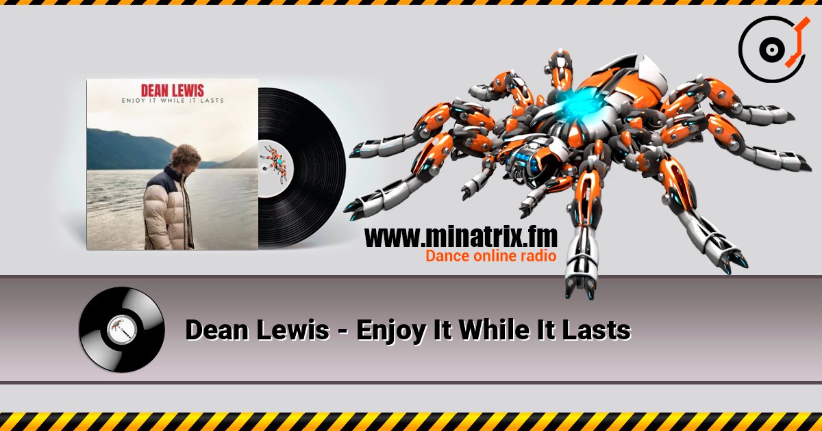 Dean Lewis - Enjoy It While It Lasts слухати онлайн у високій якості | Minatrix.FM