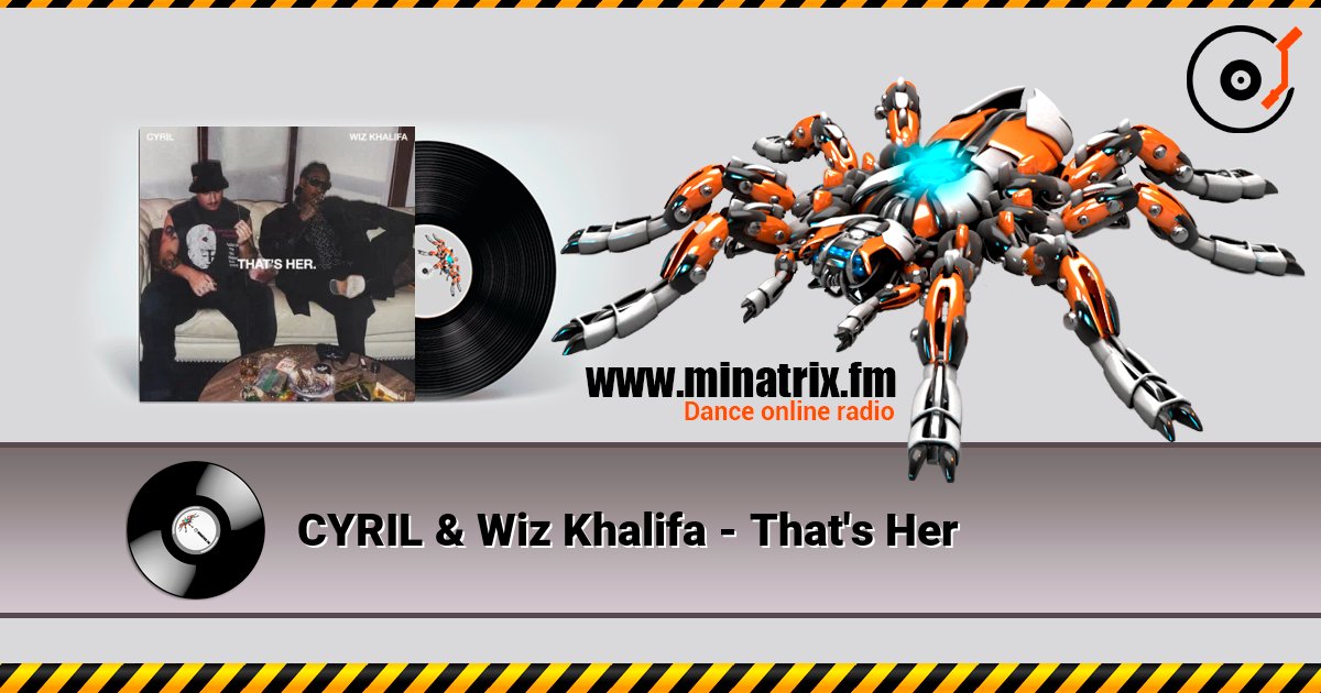 CYRIL & Wiz Khalifa - That's Her listen online in high quality | Minatrix.FM