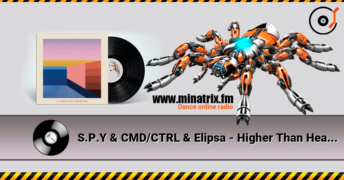 S.P.Y & CMD/CTRL & Elipsa - Higher Than Heaven слухати онлайн у високій якості | Minatrix.FM