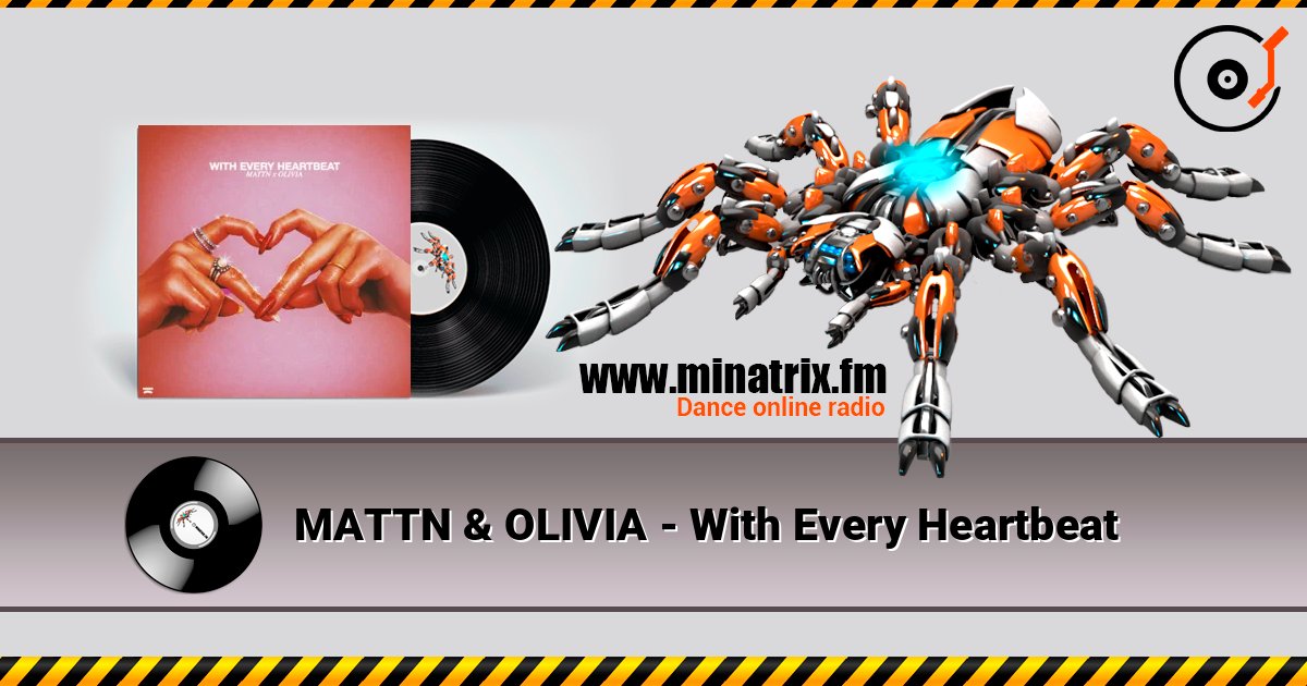 MATTN & OLIVIA - With Every Heartbeat слухати онлайн у високій якості | Minatrix.FM