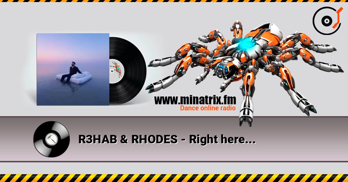 R3HAB & RHODES - Right here... listen online in high quality | Minatrix.FM