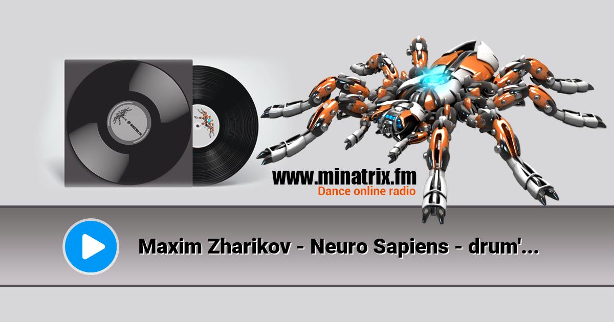 Maxim Zharikov - Neuro Sapiens - drum'n'bass mix Maxim Zharikov - Neuro Sapiens - drum'n'bass mix Listen online and download MP3
