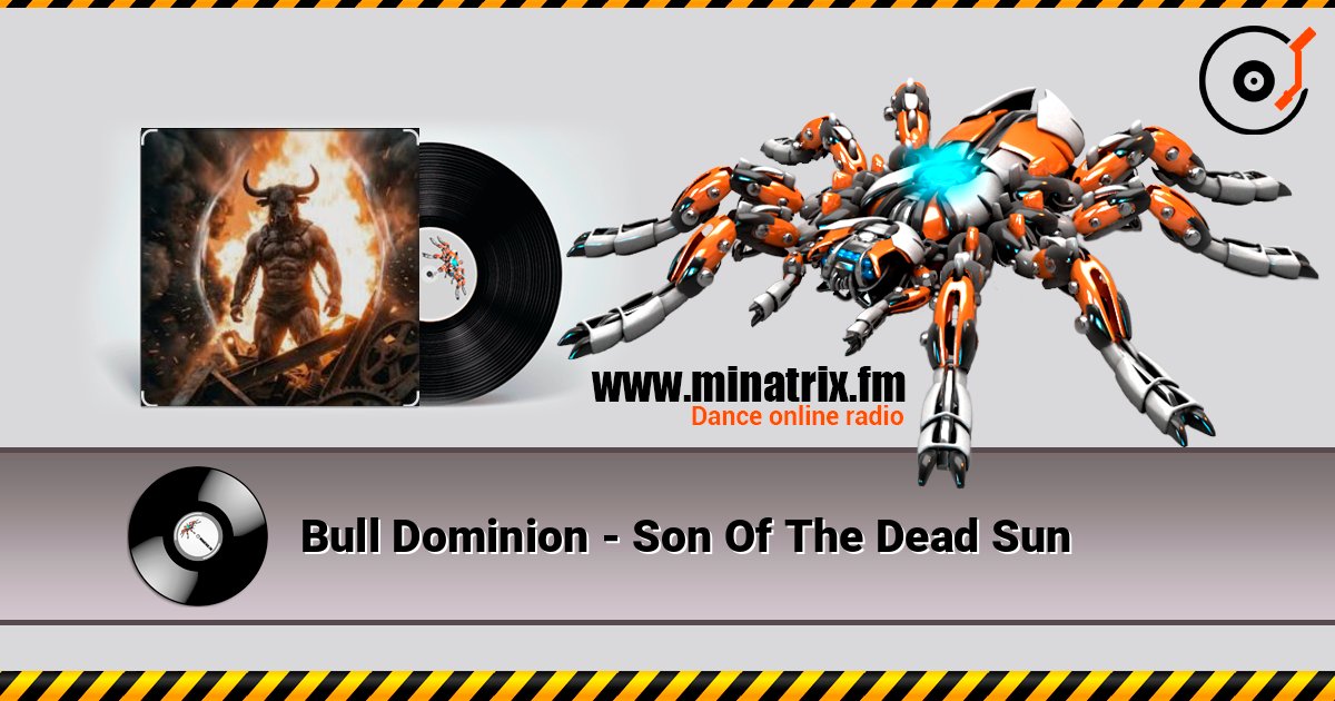 Bull Dominion - Son Of The Dead Sun listen online in high quality | Minatrix.FM