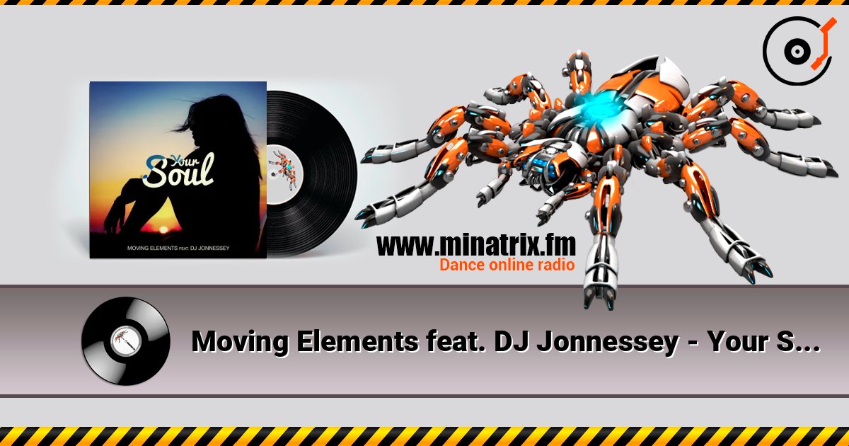 Moving Elements feat. DJ Jonnessey - Your Soul listen online in high quality | Minatrix.FM