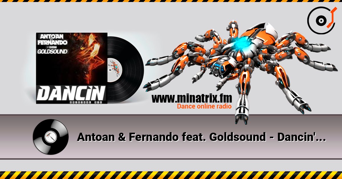 Antoan & Fernando feat. Goldsound - Dancin' (Radio Mix) listen online in high quality | Minatrix.FM