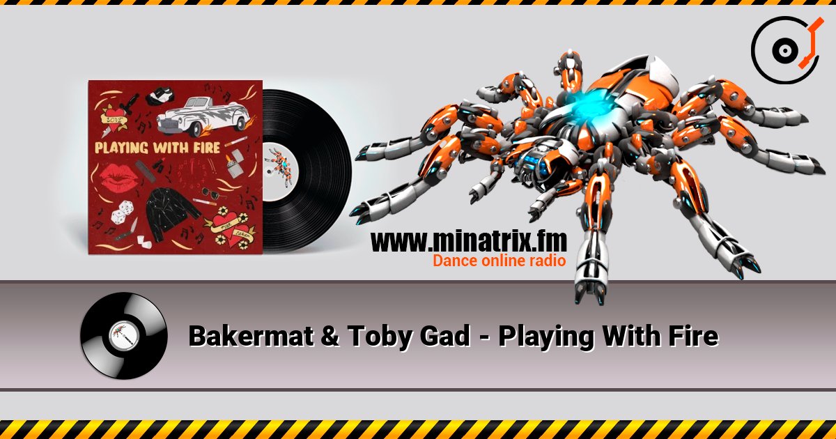 Bakermat & Toby Gad - Playing With Fire listen online in high quality | Minatrix.FM
