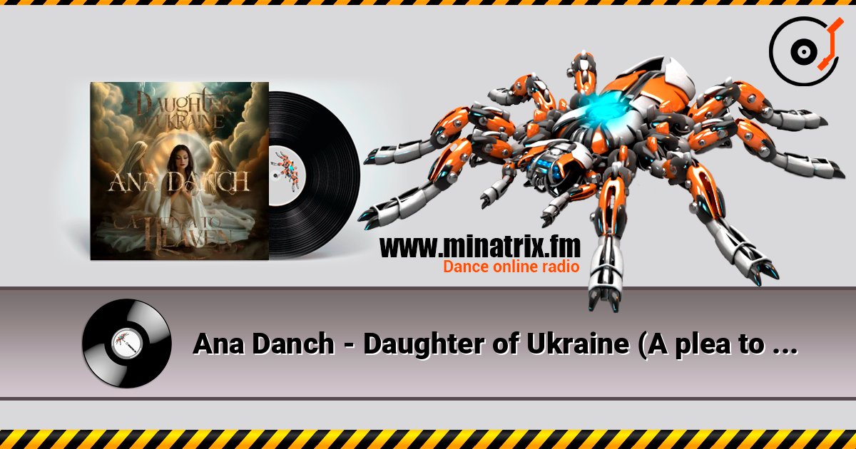 Ana Danch - Daughter of Ukraine (A plea to Heaven) слухати онлайн у високій якості | Minatrix.FM