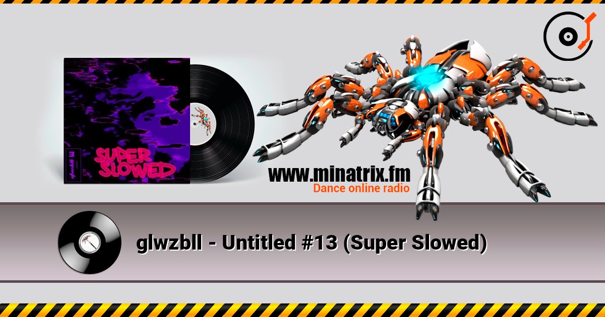 glwzbll - Untitled #13 (Super Slowed) слухати онлайн у високій якості | Minatrix.FM