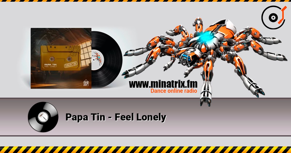 Papa Tin - Feel Lonely listen online in high quality | Minatrix.FM