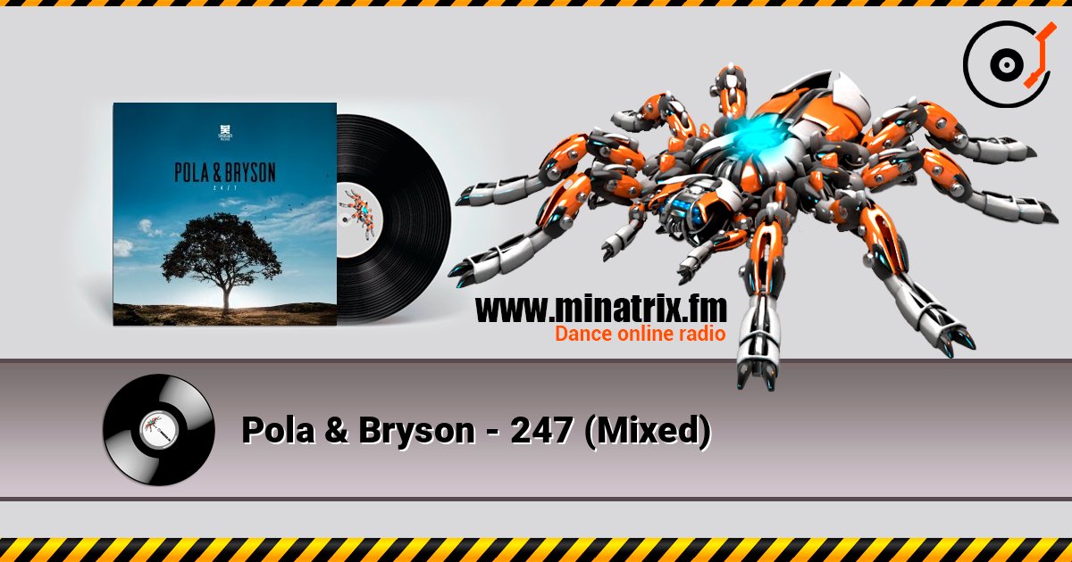 Pola & Bryson - 247 (Mixed) слухати онлайн у високій якості | Minatrix.FM