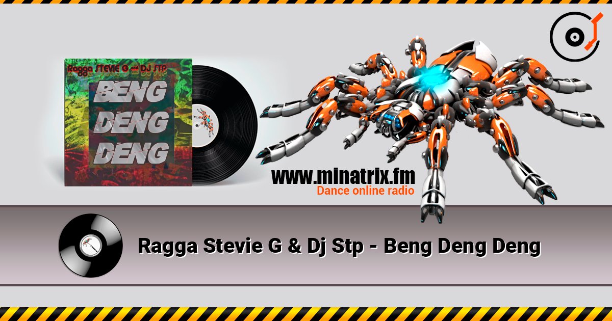 Ragga Stevie G & Dj Stp - Beng Deng Deng слухати онлайн у високій якості | Minatrix.FM