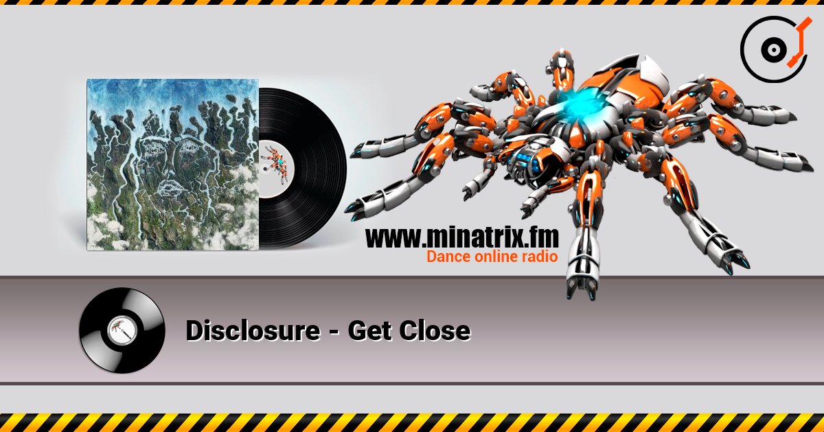 Disclosure - Get Close listen online in high quality | Minatrix.FM