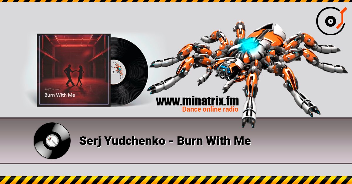 Serj Yudchenko - Burn With Me listen online in high quality | Minatrix.FM