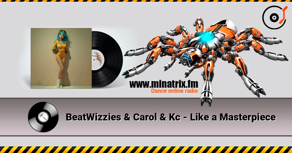 BeatWizzies & Carol & Kc - Like a Masterpiece listen online in high quality | Minatrix.FM