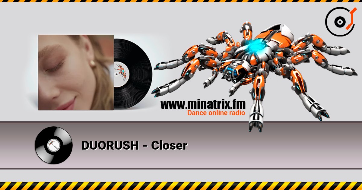 DUORUSH - Closer listen online in high quality | Minatrix.FM