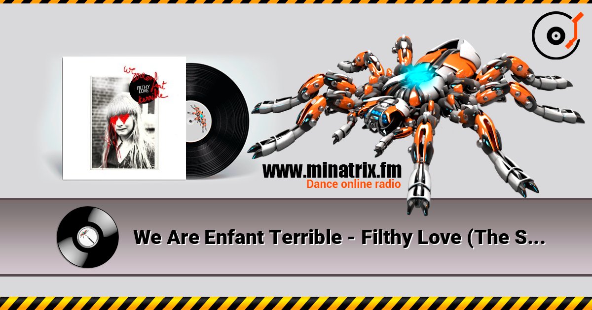 We Are Enfant Terrible - Filthy Love (The Shoes Remix) listen online in high quality | Minatrix.FM