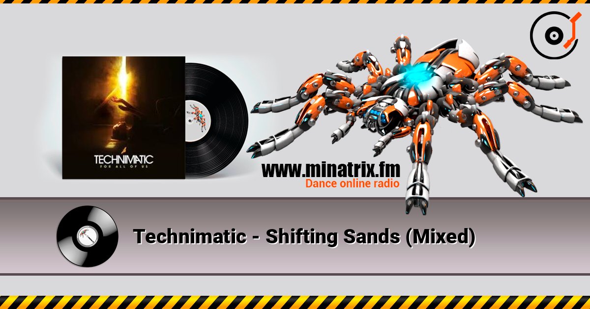 Technimatic - Shifting Sands (Mixed) listen online in high quality | Minatrix.FM
