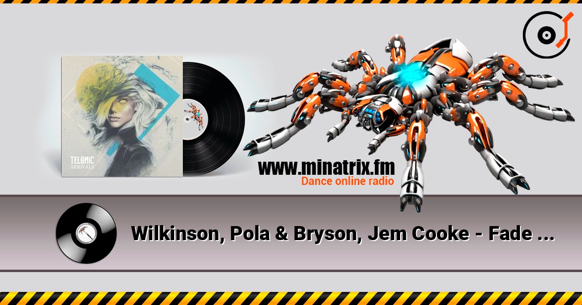 Wilkinson, Pola & Bryson, Jem Cooke - Fade Away (Mixed) listen online in high quality | Minatrix.FM