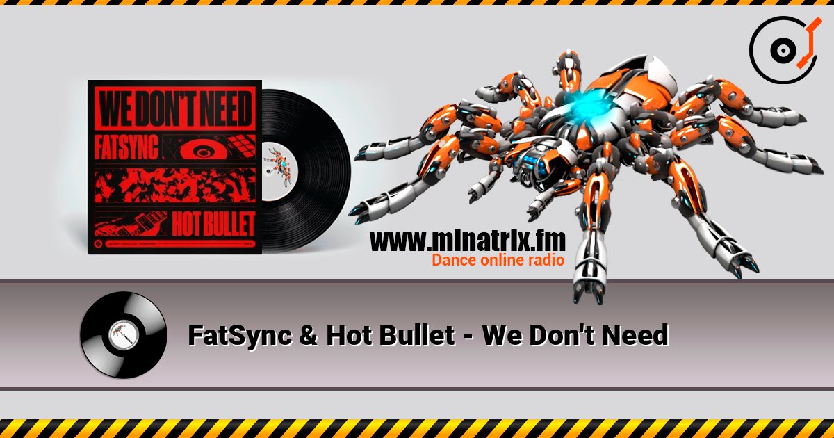FatSync & Hot Bullet - We Don't Need listen online in high quality | Minatrix.FM