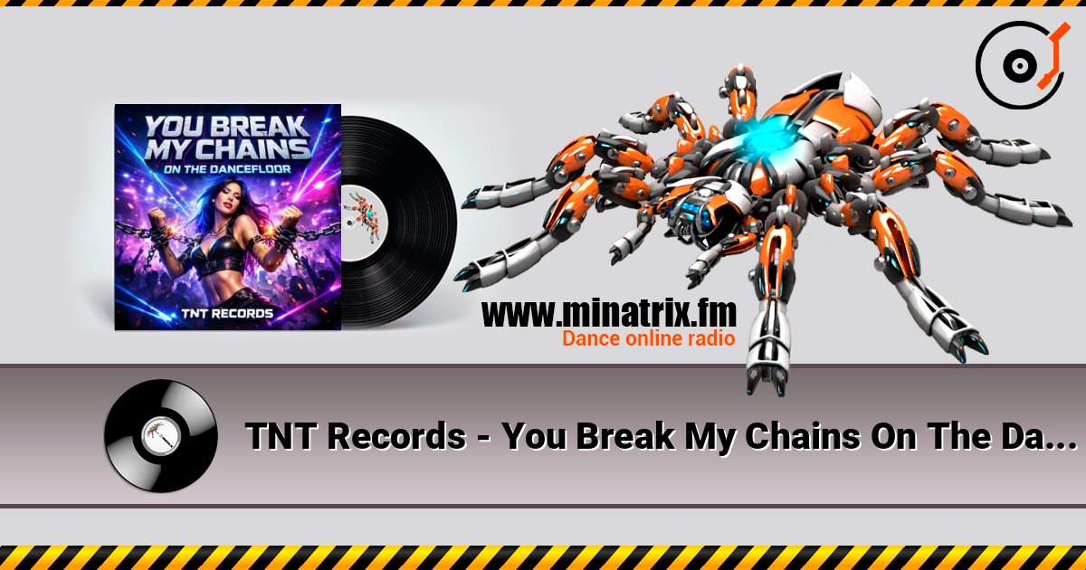TNT Records - You Break My Chains On The Dancefloor слухати онлайн у високій якості | Minatrix.FM