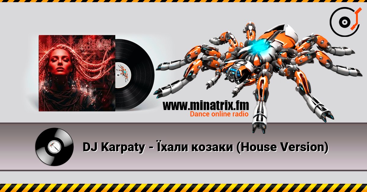 DJ Karpaty - Їхали козаки (House Version) listen online in high quality | Minatrix.FM
