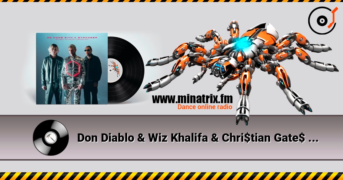 Don Diablo & Wiz Khalifa & Chri$tian Gate$ - Go Home With A Stranger listen online in high quality | Minatrix.FM
