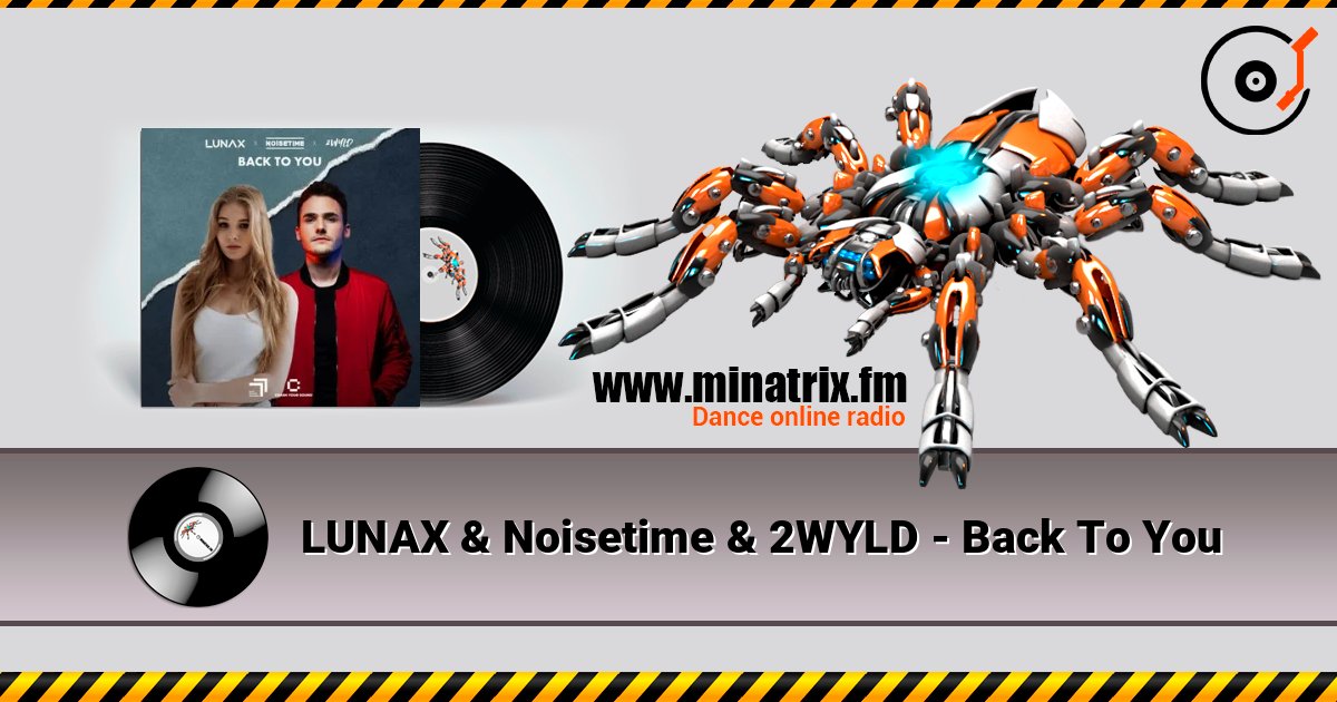 LUNAX & Noisetime & 2WYLD - Back To You listen online in high quality | Minatrix.FM