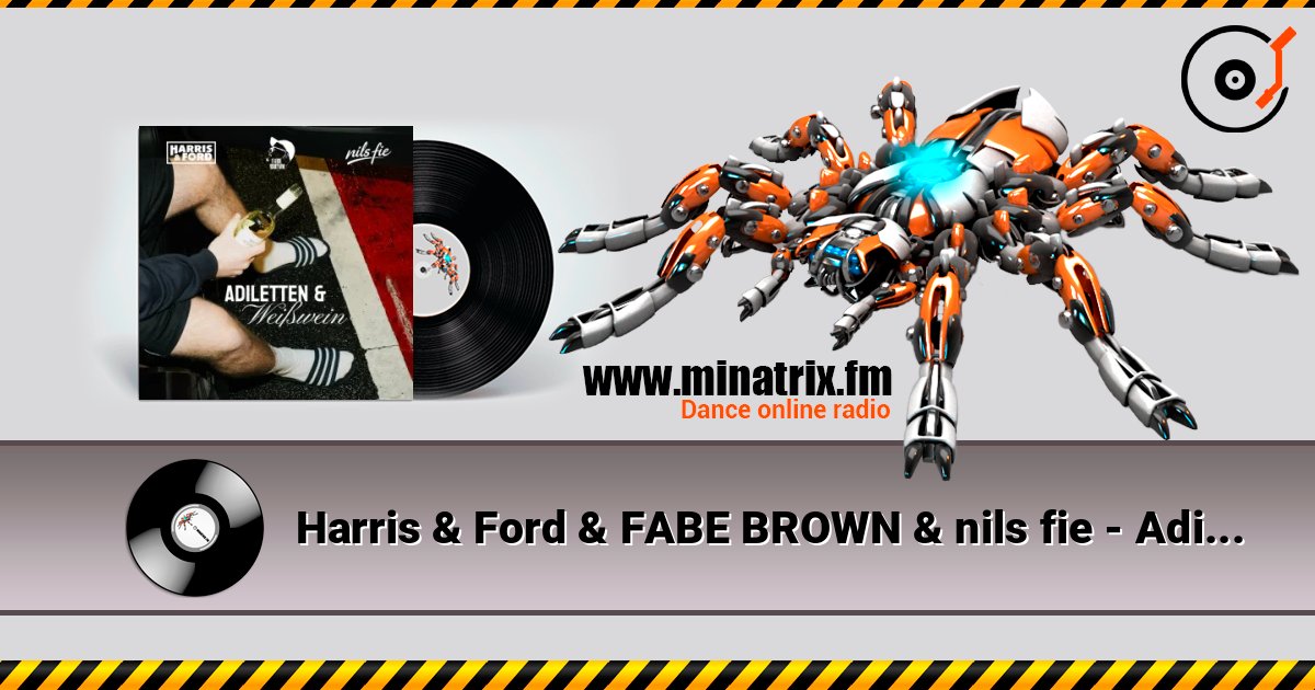 Harris & Ford & FABE BROWN & nils fie - Adiletten & Weißwein listen online in high quality | Minatrix.FM