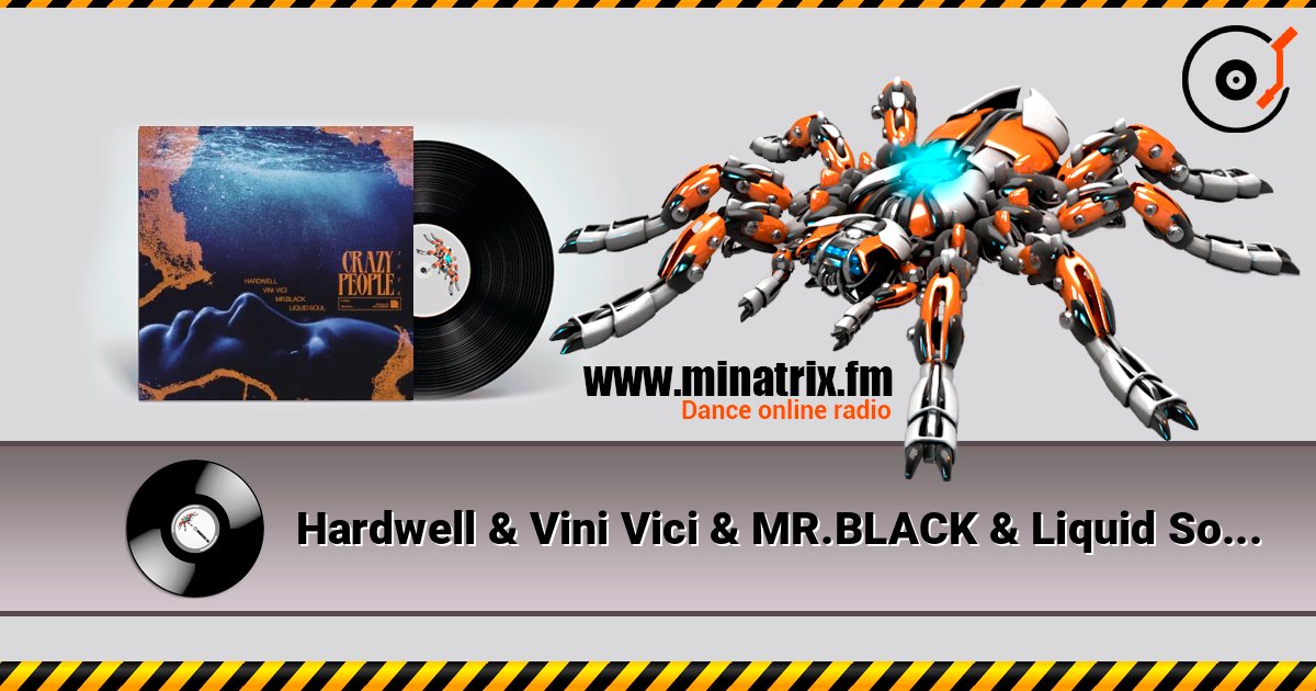 Hardwell & Vini Vici & MR.BLACK & Liquid Soul - Crazy People 2026 listen online in high quality | Minatrix.FM