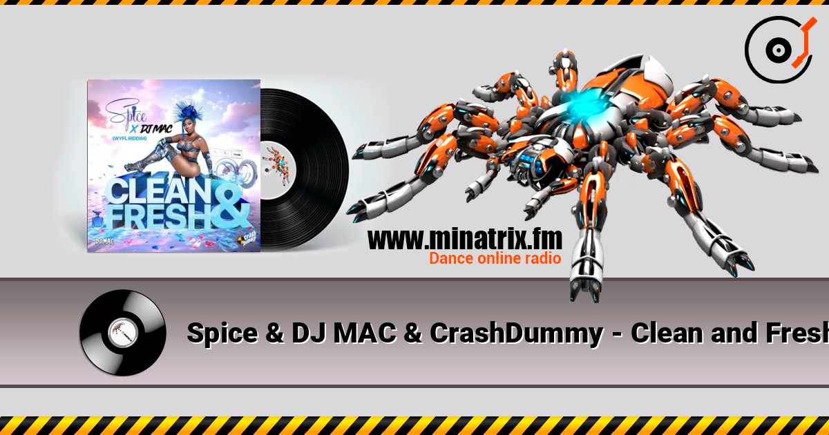 Spice & DJ MAC & CrashDummy - Clean and Fresh listen online in high quality | Minatrix.FM