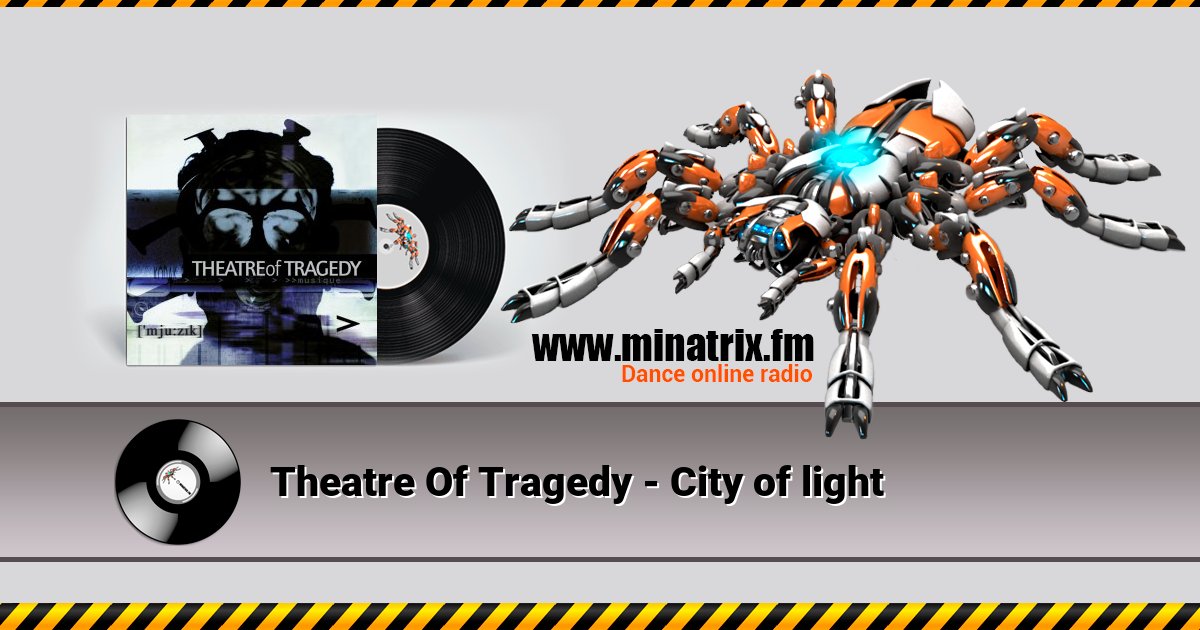 Theatre Of Tragedy - City of light Theatre Of Tragedy - City of light Listen online and download MP3