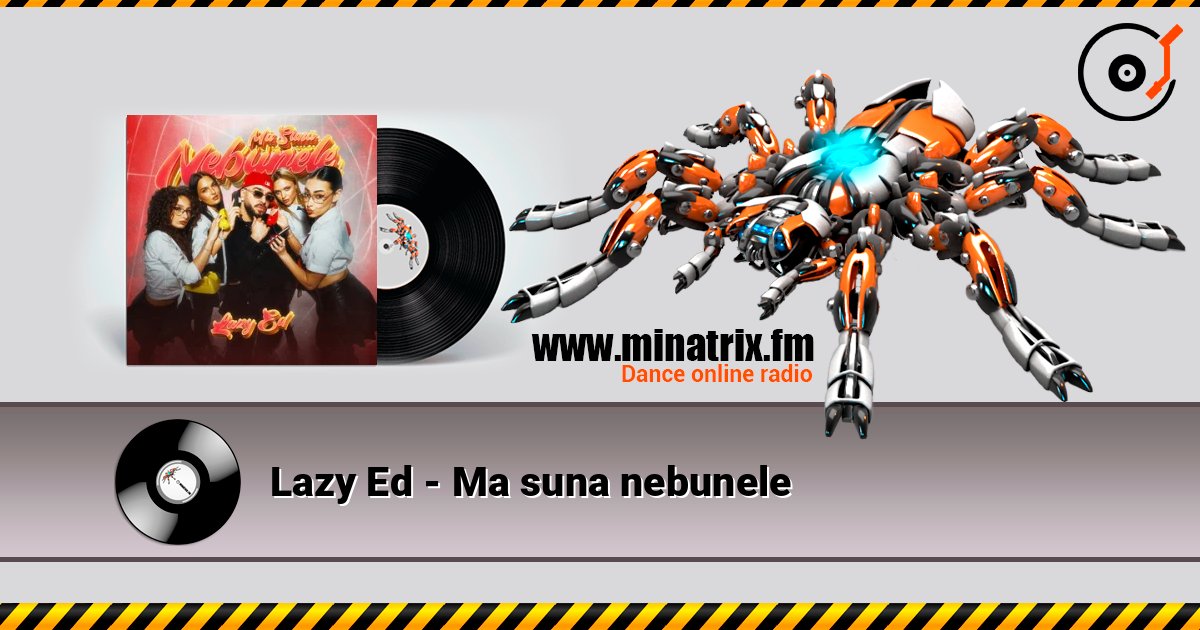 Lazy Ed - Ma suna nebunele listen online in high quality | Minatrix.FM