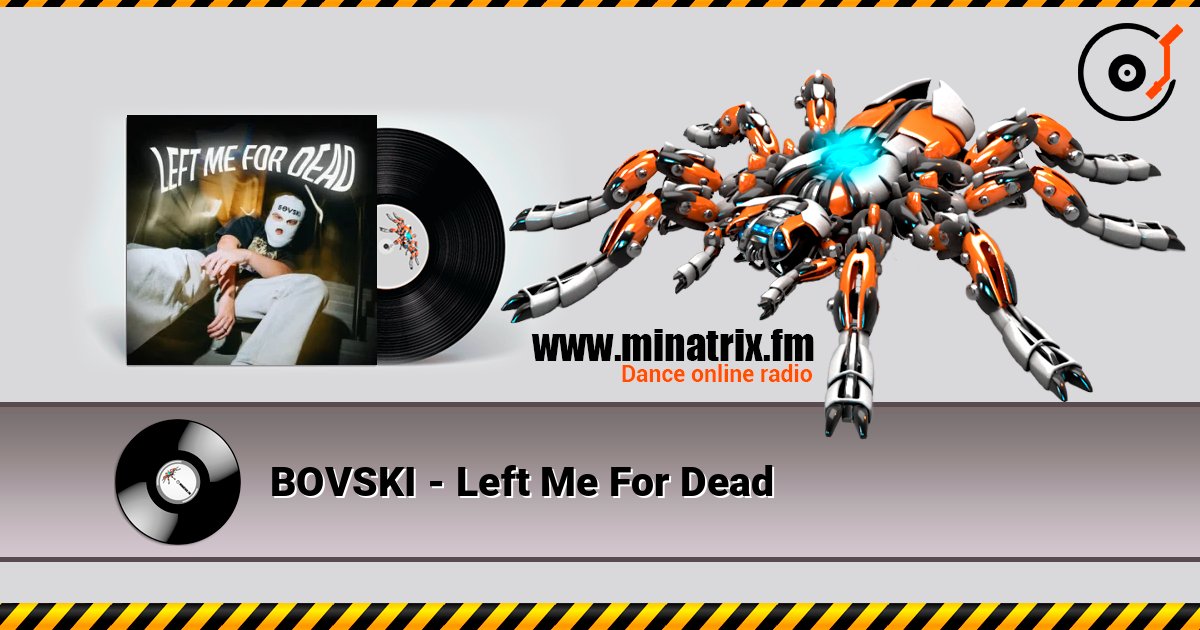 BOVSKI - Left Me For Dead слухати онлайн у високій якості | Minatrix.FM