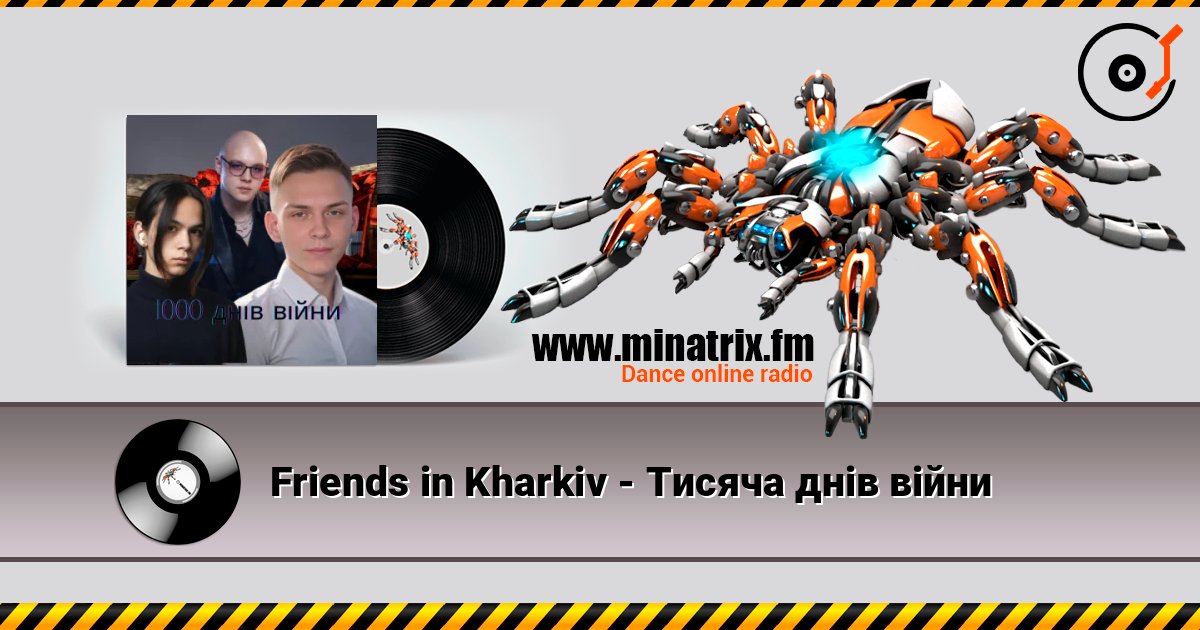 Friends in Kharkiv - Тисяча днів війни listen online in high quality | Minatrix.FM
