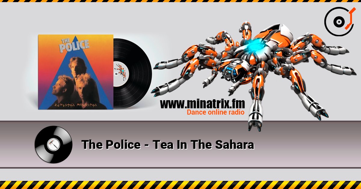 The Police - Tea In The Sahara listen online in high quality | Minatrix.FM