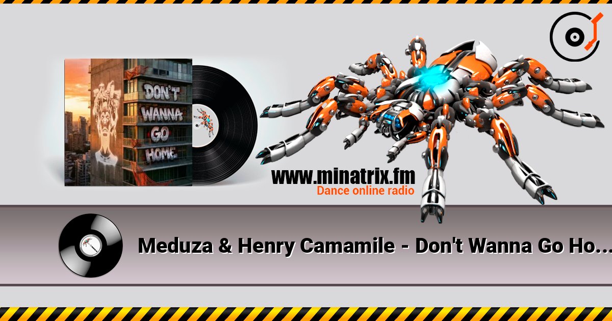 Meduza & Henry Camamile - Don't Wanna Go Home listen online in high quality | Minatrix.FM