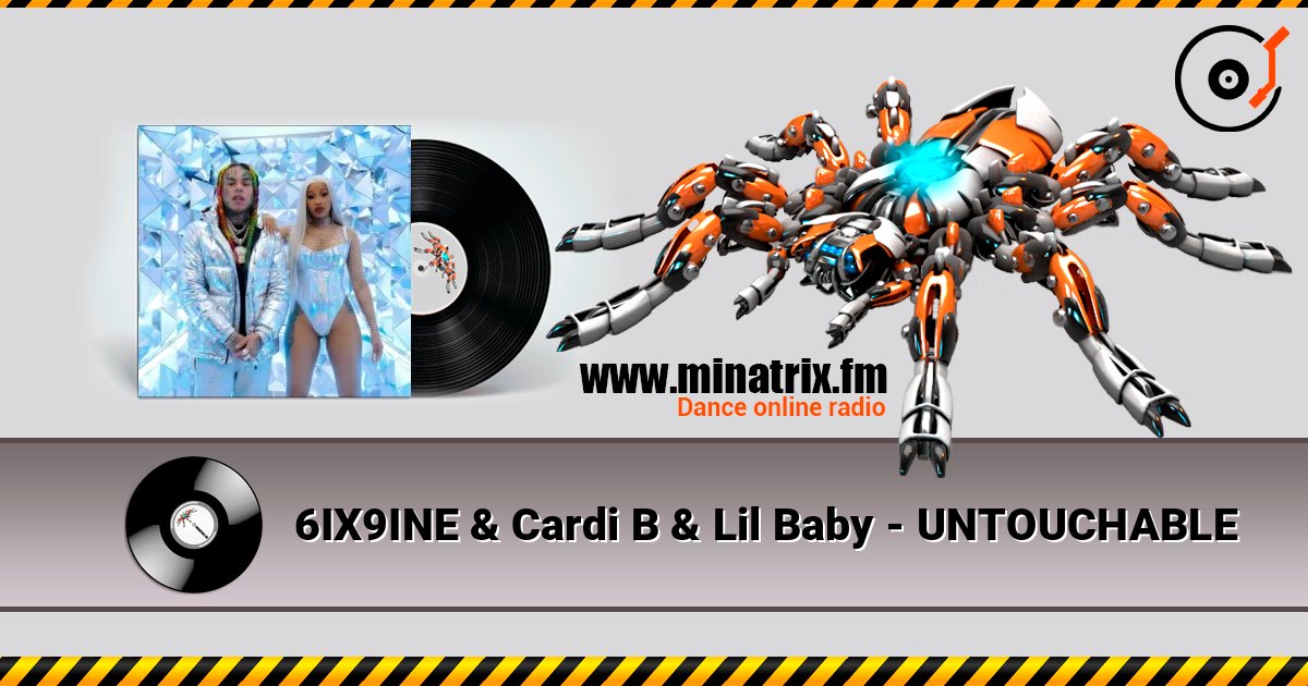6IX9INE & Cardi B & Lil Baby - UNTOUCHABLE listen online in high quality | Minatrix.FM