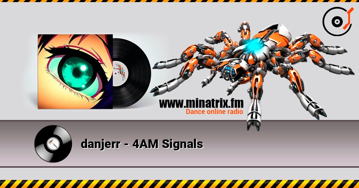 danjerr - 4AM Signals listen online in high quality | Minatrix.FM