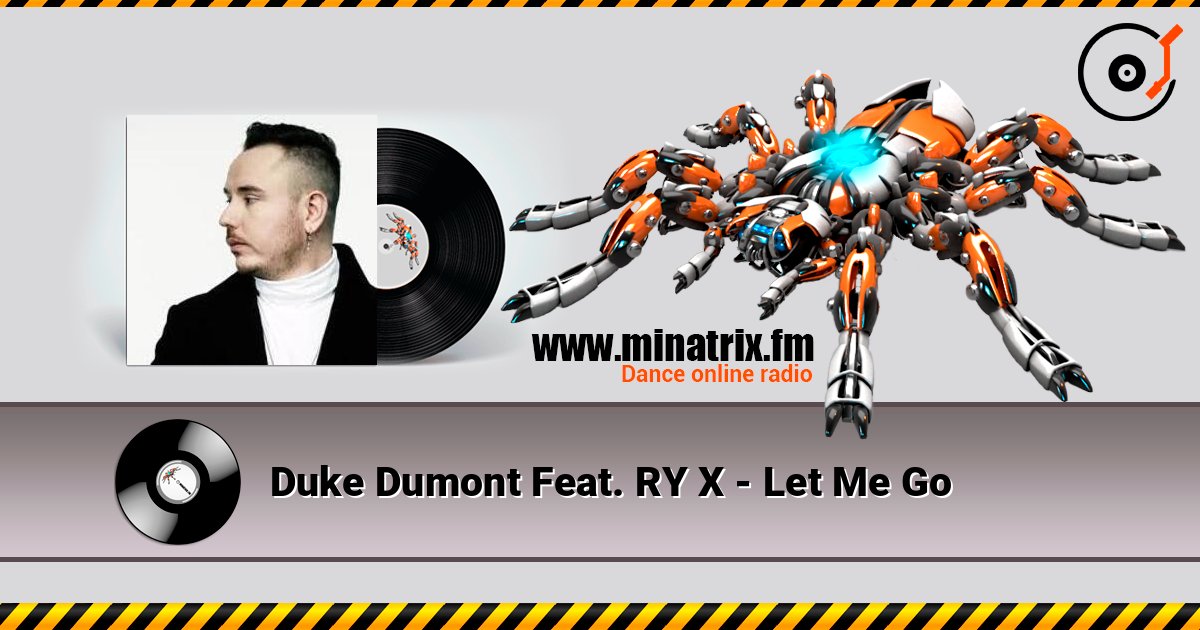 Duke Dumont Feat. RY X - Let Me Go слухати онлайн у високій якості | Minatrix.FM