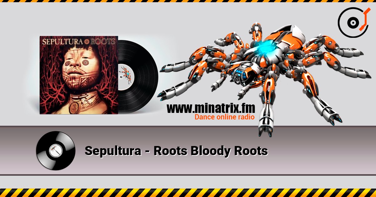 Sepultura - Roots Bloody Roots слухати онлайн у високій якості | Minatrix.FM