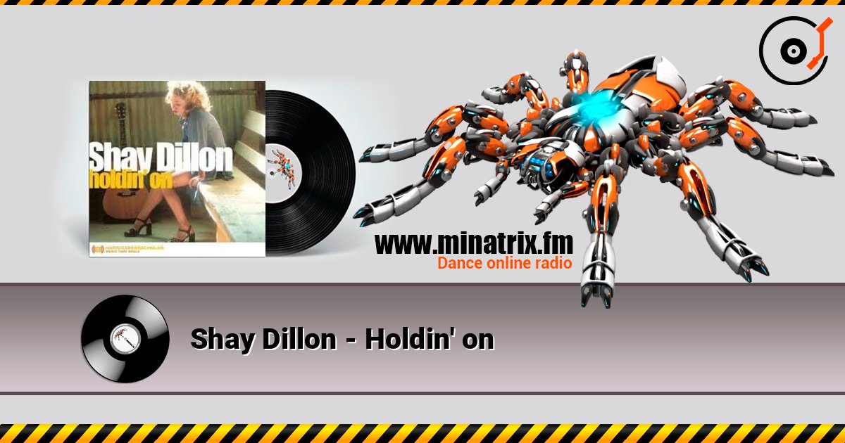 Shay Dillon - Holdin' on слухати онлайн у високій якості | Minatrix.FM