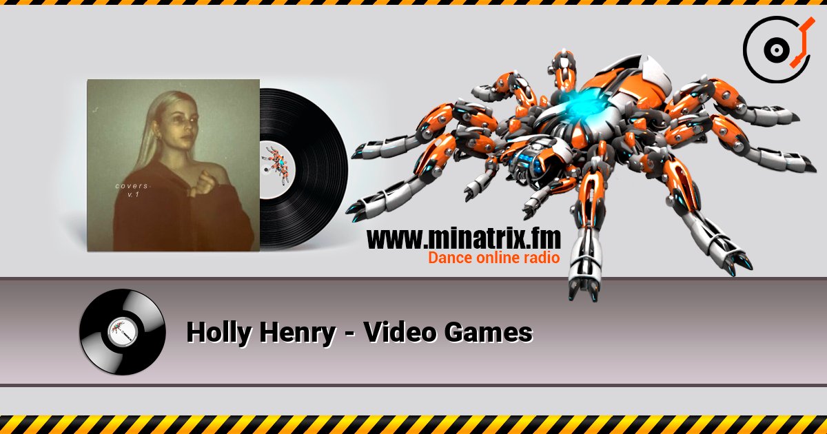 Holly Henry - Video Games listen online in high quality | Minatrix.FM